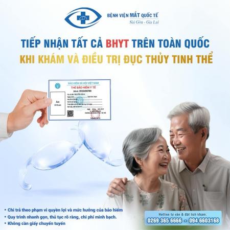 Áp Dụng BHYT toàn quốc khi khám và điều trị đục thuỷ tinh thể tại BỆNH VIỆN MẮT QUỐC TẾ SÀI GÒN - GIA LAI